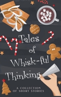 Tales of Whisk-ful Thinking (The Tales Short Story Collection) B0GKSVF4MK Book Cover