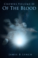 Of The Blood: Crowns Volume III 0991522133 Book Cover