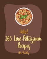 Hello! 365 Low-Potassium Recipes: Best Low-Potassium Cookbook Ever For Beginners [Fruit Pie Cookbook, Baked Pasta Cookbook, Pie Tart Recipe, Jello Salad Cookbooks, Seafood Pasta Cookbook] [Book 1] B0858W4XZK Book Cover