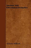 Amateur And Educational Dramatics 1436764831 Book Cover