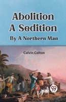 Abolition A Sedition By A Northern Man 9359955868 Book Cover