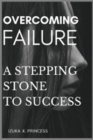 Overcoming Failure: Failure, a stepping stone to success B0BW36MGGS Book Cover
