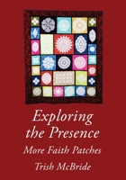 Exploring the Presence: More Faith Patches 1991027702 Book Cover