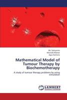 Mathematical Model of Tumour Therapy by Biochemotherapy 3659359130 Book Cover