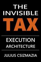 The Invisible Tax: Execution Architecture B0GSKL1BHP Book Cover