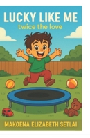 Lucky Like Me: Twice The Love B0FLVZF913 Book Cover