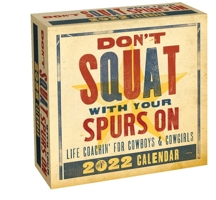Don't Squat with Your Spurs On 2022 Day-to-Day Calendar: Life Coachin' for Cowboys Cowgirls 1524865729 Book Cover