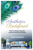 AESTHETICS REDEFINED: INTERIOR DESIGN IDEAS FOR MODERN HOMES AND OFFICES B0CDJTLZVK Book Cover