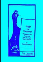 Thru the Underpass: Underground Boston and the 60s Revolution 1983370320 Book Cover