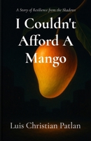 I Couldn't Afford A Mango B0FCKXHBD6 Book Cover