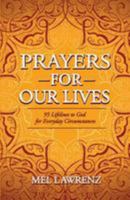 Prayers for Our Lives: 95 Lifelines to God for Everyday Circumstances 0997406305 Book Cover