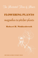 The Illustrated Flora of Illinois: Flowering Plants: Magnolias to Pitcher Plants 0809309203 Book Cover