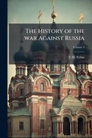 The History of the War Against Russia; Volume 4 1178115909 Book Cover