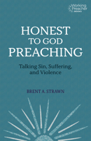 Honest to God Preaching: Talking Sin, Suffering, and Violence 1506461263 Book Cover