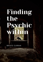Finding the Psychic Within 1008957887 Book Cover