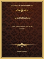 Haus Buhlerberg: Eine Vorrede Und Ein Brief (1915) 1169487246 Book Cover