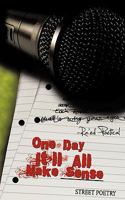 One Day It'll All Make Sense: Street Poetry 1438971524 Book Cover