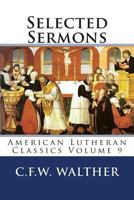 Selected Sermons: American Lutheran Classics Volume 9 0692278745 Book Cover