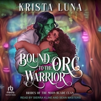 Bound to the Orc Warrior (Brides of the Moon Blade Clan) B0DTRY5B1S Book Cover