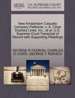 New Amsterdam Casualty Company Petitioner, v. A. Cimpi Express Lines, Inc., et al. U.S. Supreme Court Transcript of Record with Supporting Pleadings 1270378783 Book Cover