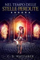 NEL TEMPO DELLE STELLE PERDUTE: ENDORA (Italian Edition) 107574993X Book Cover