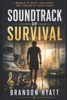 Soundtrack of Survival: A Memoir of Music, Resilience, and Finding My Voice Again B0HFHQ59WV Book Cover