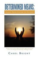 Determined Means: Going from Victim to Victor! 145001206X Book Cover