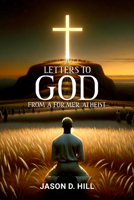 Letters to God from a Former Atheist 1592115101 Book Cover