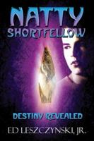 Natty Shortfellow: Destiny Revealed 1413745776 Book Cover