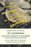 The Accidental Investment Banker: Inside the Decade that Transformed Wall Street