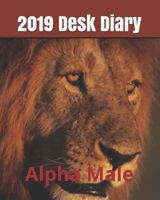 2019 Desk Diary: Alpha Male 1729097049 Book Cover