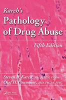 Karch's Pathology of Drug Abuse (Karch's Pathology of Drug Abuse) 0849394643 Book Cover