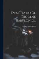Dissertatio De Diogene Babylonio... 1271459191 Book Cover