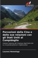 Percezioni della Cina e delle sue relazioni con gli Stati Uniti al Campidoglio (Italian Edition) 6202461209 Book Cover