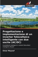 Progettazione e implementazione di un inverter fotovoltaico intelligente con due uscite (AC/DC) (Italian Edition) 6208606276 Book Cover