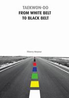 Taekwon-Do from White Belt to Black Belt 1291781110 Book Cover