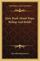 Quiz Book About Pope, Bishop And Rabbi 1428610839 Book Cover