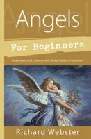 Angels for Beginners: Understand & Connect with Divine Guides & Guardians (For Beginners 0738751154 Book Cover