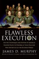Flawless Execution: Use the Techniques and Systems of America's Fighter Pilots to Perform at Your Peak and Win the Battles of the Business World 0060834161 Book Cover