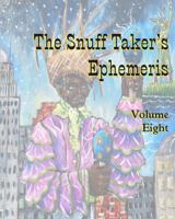 The Snuff Taker's Ephemeris Volume Eight 0985478144 Book Cover