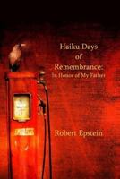 Haiku Days of Remembrance: In Honor of My Father 1732502307 Book Cover