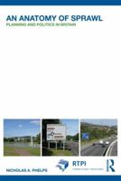An Anatomy of Sprawl: Planning and Politics in Britain 0415592992 Book Cover
