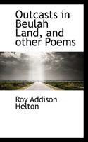 Outcasts in Beulah Land: And Other Poems 0530703017 Book Cover