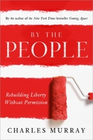 By the People: Rebuilding Liberty Without Permission 0385346514 Book Cover