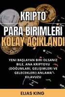 Kripto Para Birimleri Kolay Açıklandı: Yeni başlayan biri olsanız bile, ana Kriptoyu anlama kılavuzu B0BQ1QKX8W Book Cover