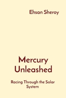 Mercury Unleashed: Racing Through the Solar System 8196879105 Book Cover