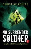 No Surrender Soldier 1440565619 Book Cover