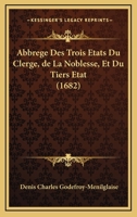 Abbrege Des Trois Etats Du Clerge, de La Noblesse, Et Du Tiers Etat (1682) 1165927837 Book Cover