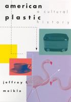 American Plastic: A Cultural History 081352234X Book Cover