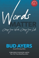 WORDS MATTER: Change Your Words, Change Your Life B08ZW3TCDY Book Cover